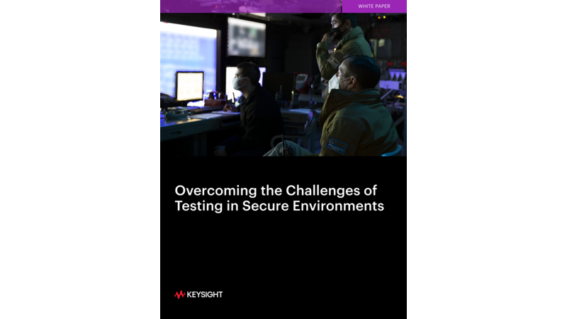 Overcoming the Challenges of Testing in Secure Environments